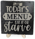 Today's Menu Eat It or Starve Laser Engraved Slate Trivet